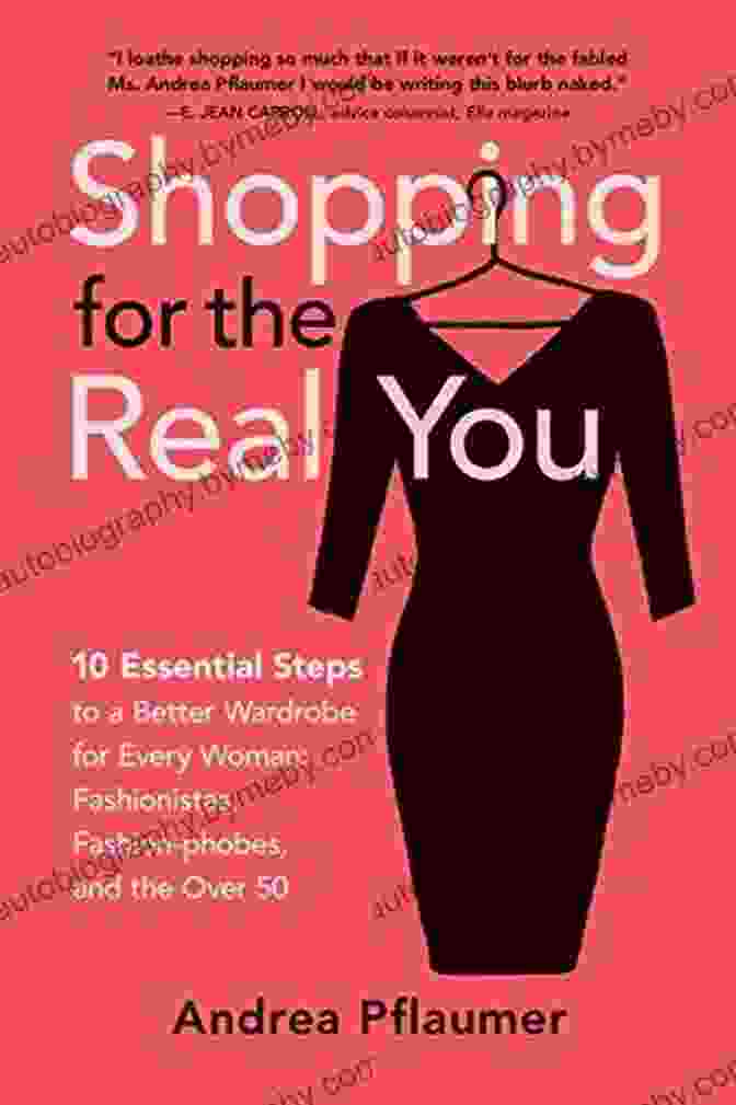 10 Essential Steps To A Better Wardrobe For Every Woman Book Cover Shopping For The Real You: 10 Essential Steps To A Better Wardrobe For Every Woman: Fashionistas Fashion Phobes And The Over 50