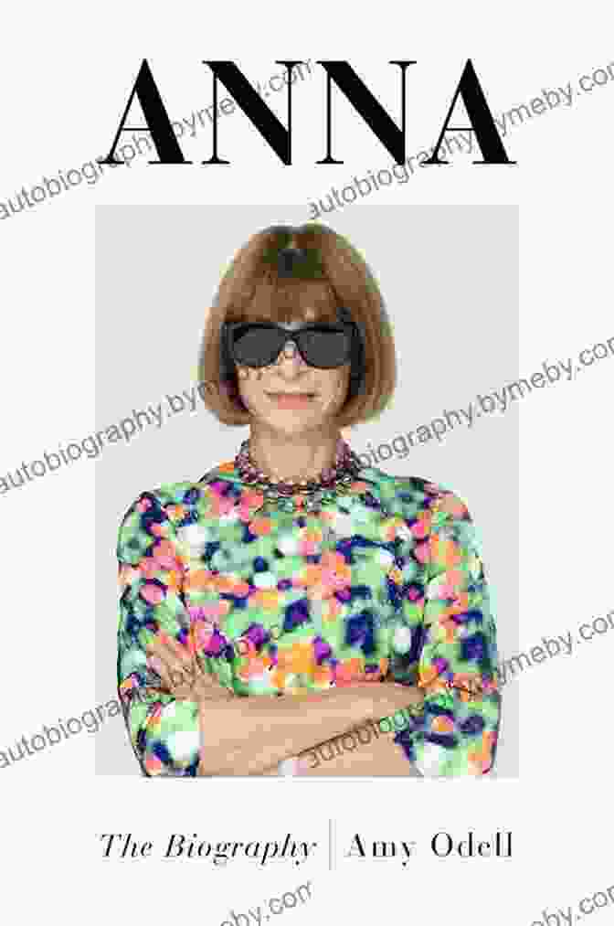 Anna Wintour The Biography Mark Baskinger ANNA WINTOUR: The Biography Mark Baskinger