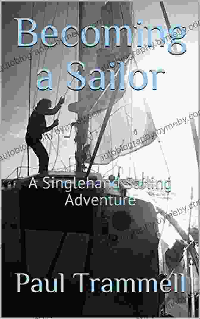 Becoming Sailor Singlehand Sailing Adventure Book Cover Becoming A Sailor: A Singlehand Sailing Adventure