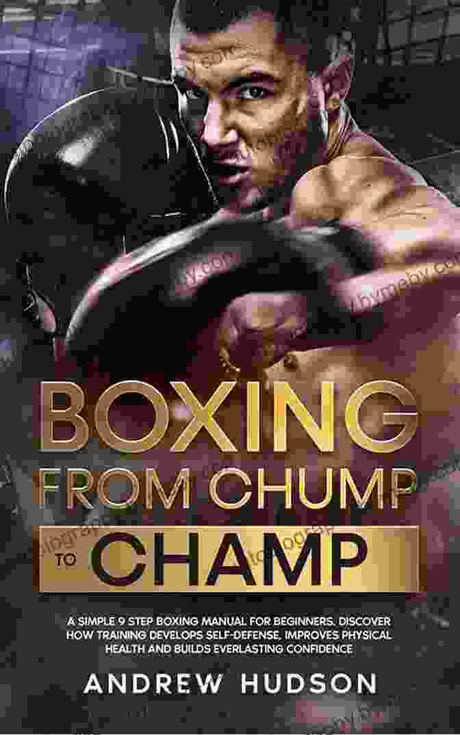 Boxing From Chump To Champ Book Cover, Featuring A Boxer With Gloves Raised In Victory Boxing From Chump To Champ: A Simple 9 Step Boxing Manual For Beginners Discover How Training Develops Self Defense Improves Physical Health And Builds (The Chump To Champ Collection 1)