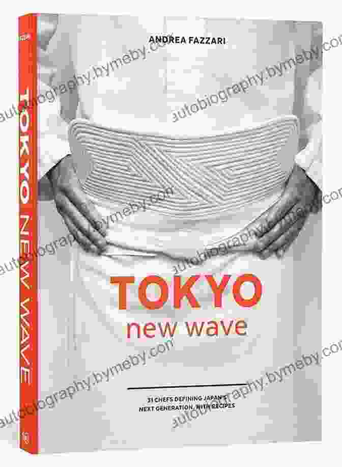 Chef Name 1 Tokyo New Wave: 31 Chefs Defining Japan S Next Generation With Recipes A Cookbook