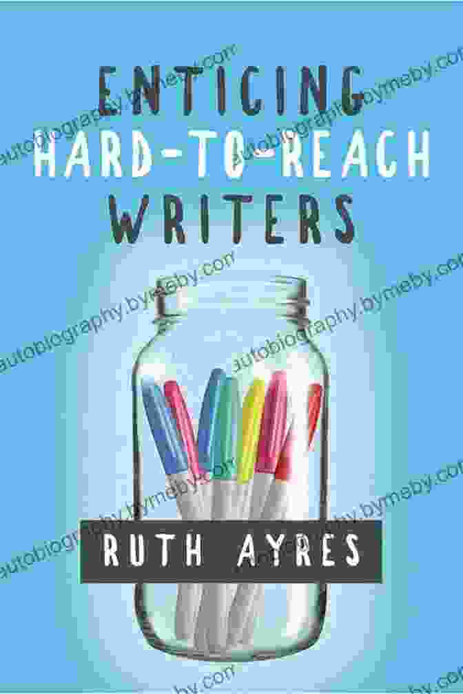 Cover Of Enticing Hard To Reach Writers By Ruth Ayres Enticing Hard To Reach Writers Ruth Ayres