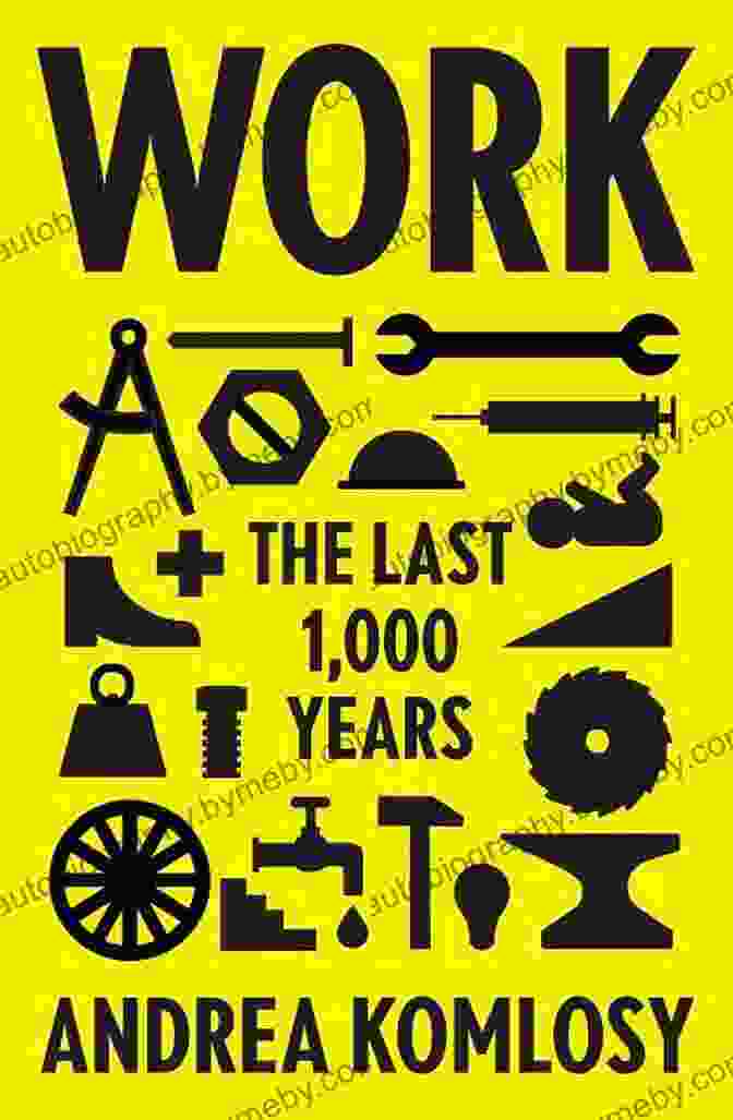 Cover Of The Book 'Work: The Last 000 Years' By Andrea Komlosy Work: The Last 1 000 Years Andrea Komlosy