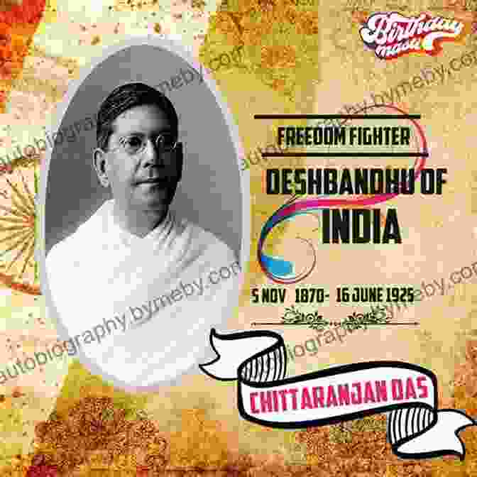 Deshbandhu Chittranjan Das, A Renowned Indian Freedom Fighter And Nation Builder The Life And Times Of Deshbandhu Chittranjan Das