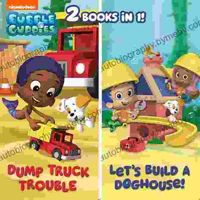 Dump Truck Trouble Let Build Doghouse Bindup Nickelodeon Read Along Bubble Book Pages Dump Truck Trouble/Let S Build A Doghouse Bindup Nickelodeon Read Along (Bubble Guppies)