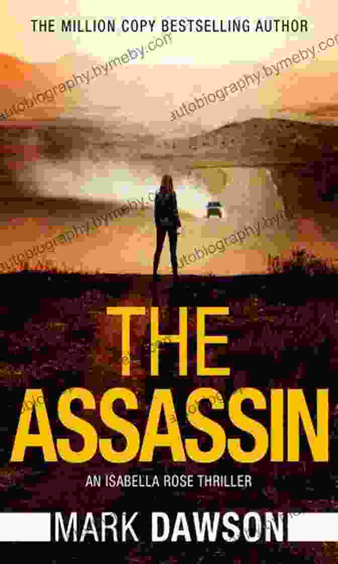 Isabella Rose, A Mysterious And Skilled Assassin The Assassin (An Isabella Rose Thriller 4)