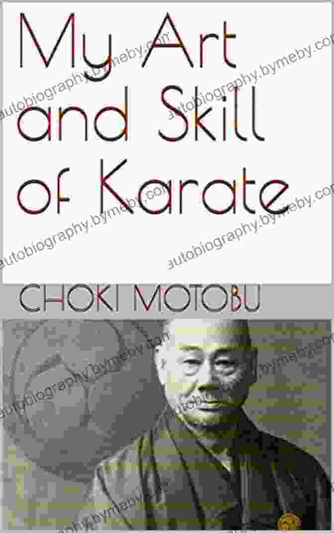 My Art And Skill Of Karate Ryukyu Bugei: Your Guide To Unlocking The Secrets Of Okinawan Martial Arts My Art And Skill Of Karate (Ryukyu Bugei 3)