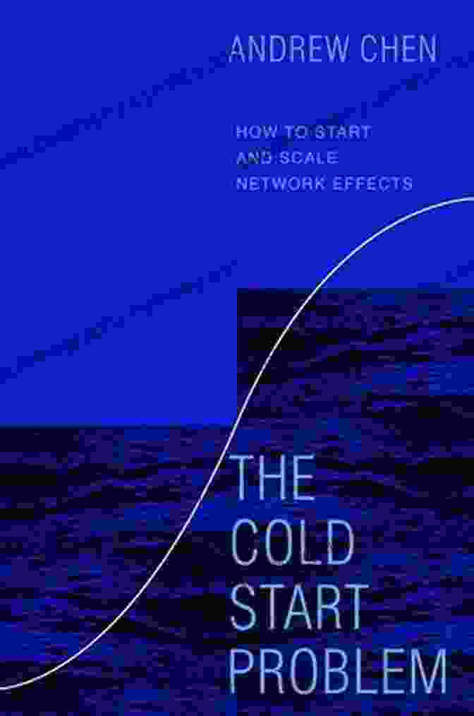 Network Challenges The Cold Start Problem: How To Start And Scale Network Effects