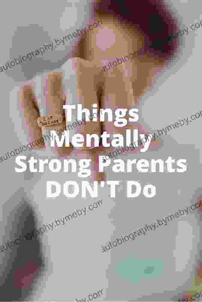 Parent Expecting Perfection 13 Things Mentally Strong Parents Don T Do: Raising Self Assured Children And Training Their Brains For A Life Of Happiness Meaning And Success