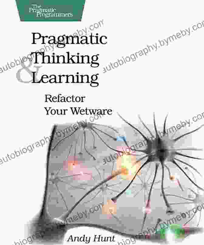 Refactor Your Wetware Book Cover Pragmatic Thinking And Learning: Refactor Your Wetware (Pragmatic Programmers)