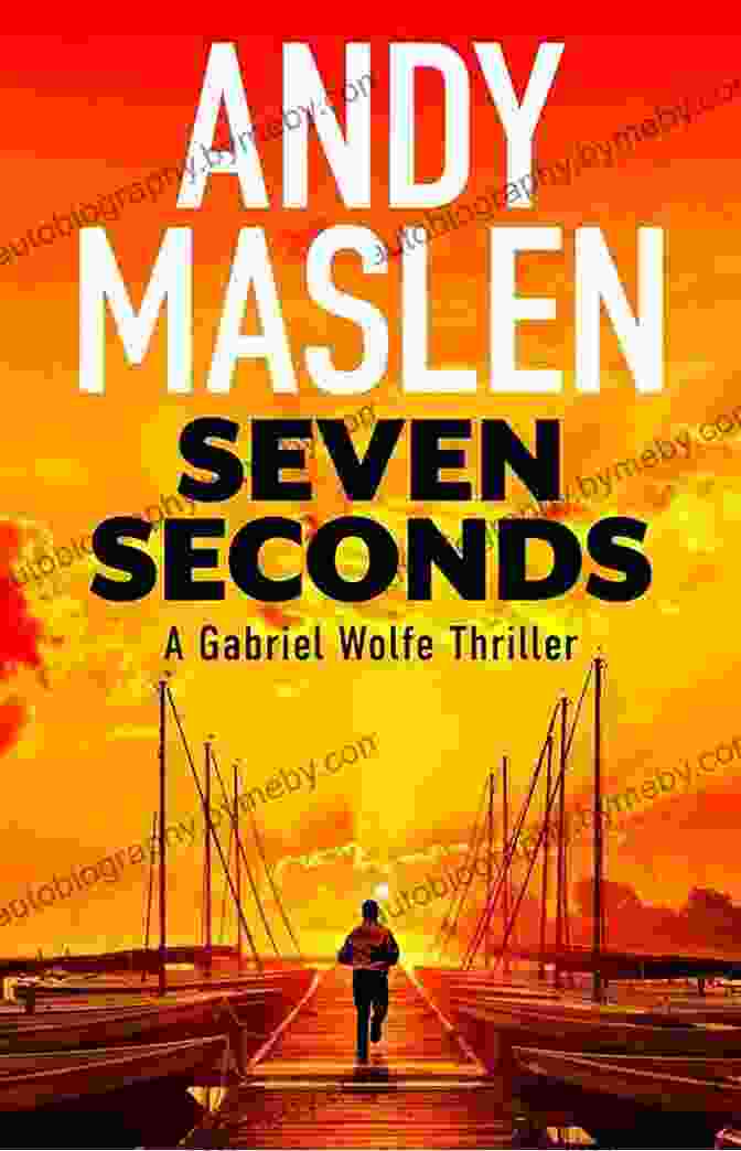 Seven Seconds: The Gabriel Wolfe Thrillers 14 Seven Seconds (The Gabriel Wolfe Thrillers 14)