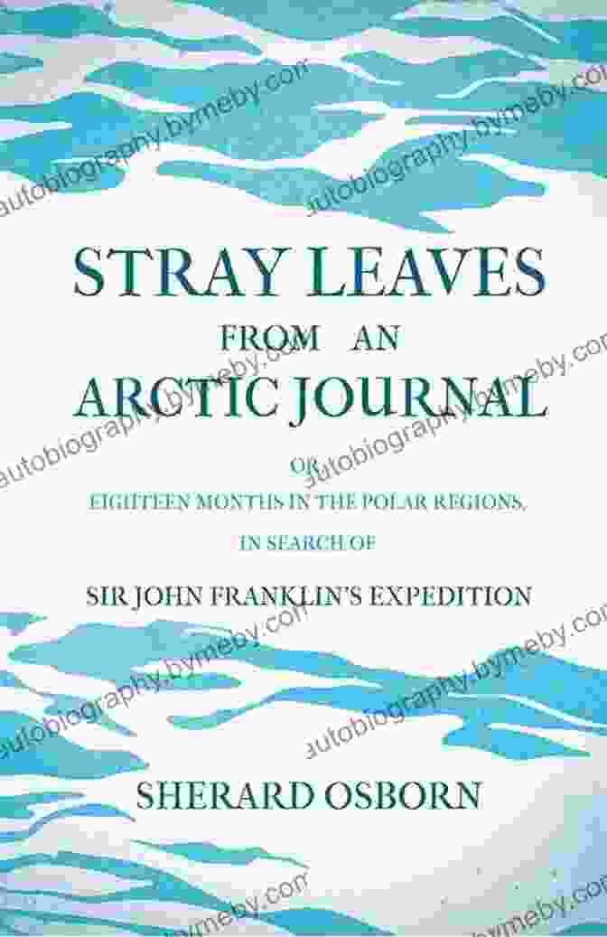 Stray Leaves From An Arctic Journal Book Cover Stray Leaves From An Arctic Journal Or Eighteen Months In The Polar Regions : In Search Of Sir John Franklin S Expedition In The Years 1850 51