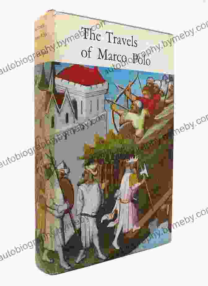 The Book Of Ser Marco Polo The Venetian, An Ancient Manuscript Depicting The Travels Of Marco Polo The Of Ser Marco Polo The Venetian Concerning The Kingdoms And Marvels Of The East