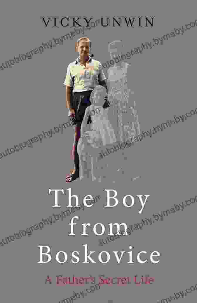 The Boy From Boskovice Book Cover The Boy From Boskovice: A Father S Secret Life