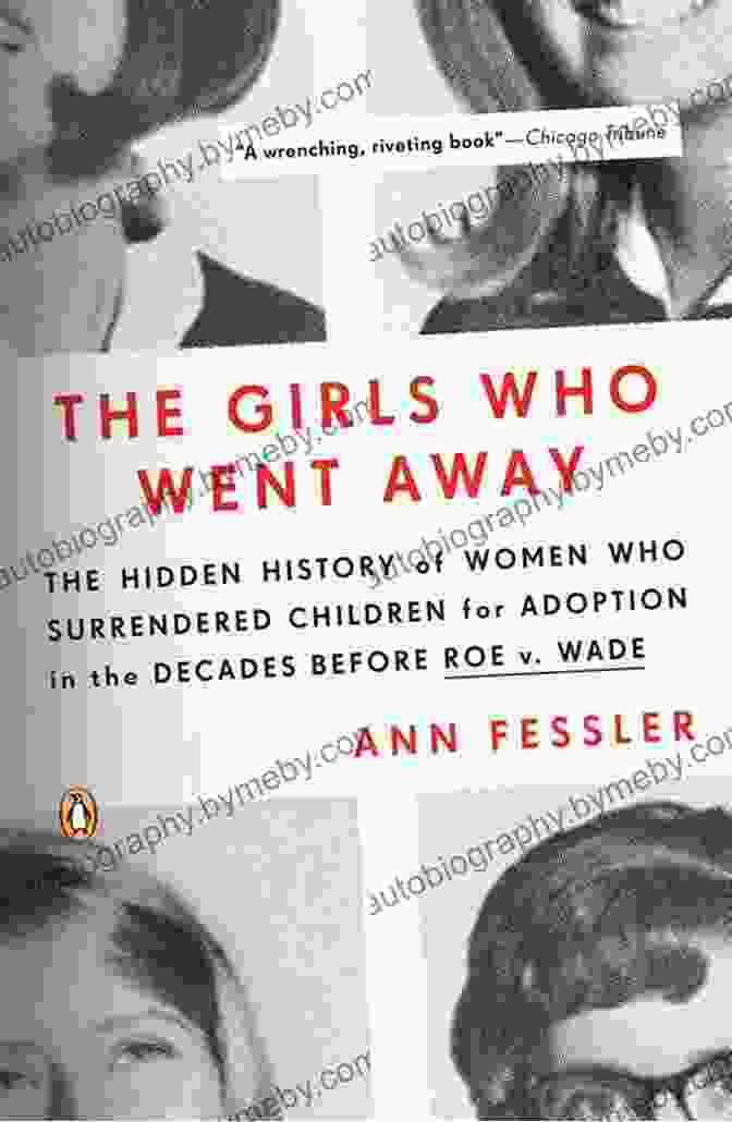 The Girls Who Went Away Book Cover The Girls Who Went Away: The Hidden History Of Women Who Surrendered Children For Adoption In The Decades Before Roe V Wade