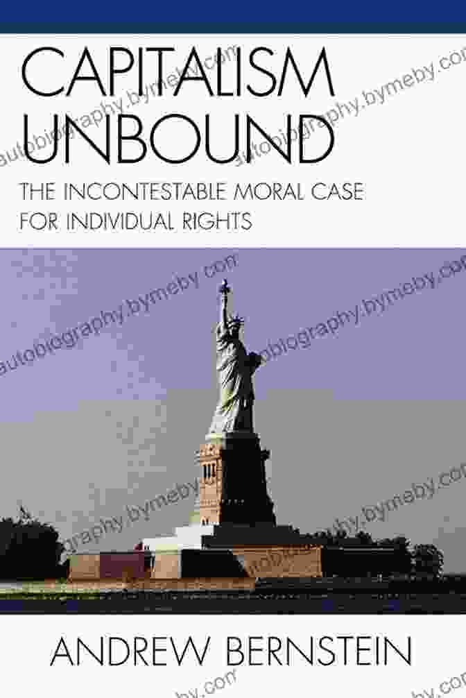 The Incontestable Moral Case For Individual Rights Book Cover Capitalism Unbound: The Incontestable Moral Case For Individual Rights