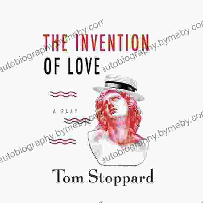 The Invention Of Love By Tom Stoppard The Invention Of Love Tom Stoppard