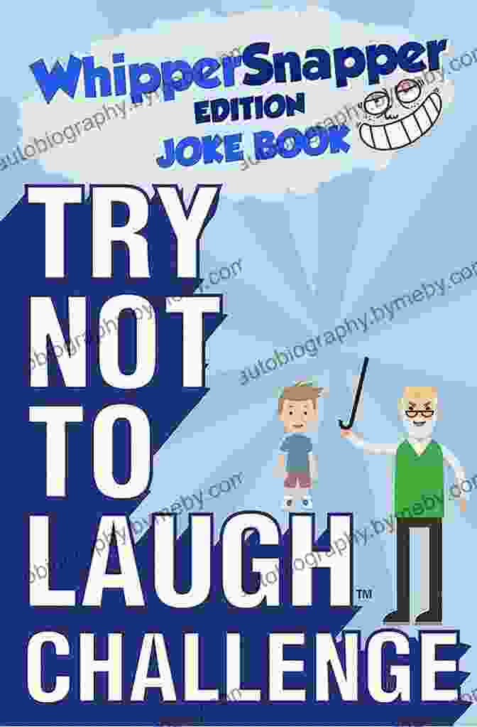 The Try Not To Laugh Challenge Whippersnapper Edition Book Cover, Featuring A Group Of Kids Laughing Hysterically Try Not To Laugh Challenge Whippersnapper Edition: A Hilarious And Interactive Joke Contest For Boys Ages 6 7 8 9 10 And 11 Years Old