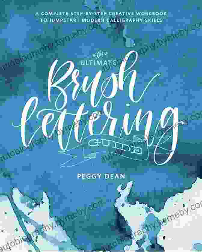 The Ultimate Brush Lettering Guide Cover The Ultimate Brush Lettering Guide: A Complete Step By Step Creative Workbook To Jump Start Modern Calligraphy Skills