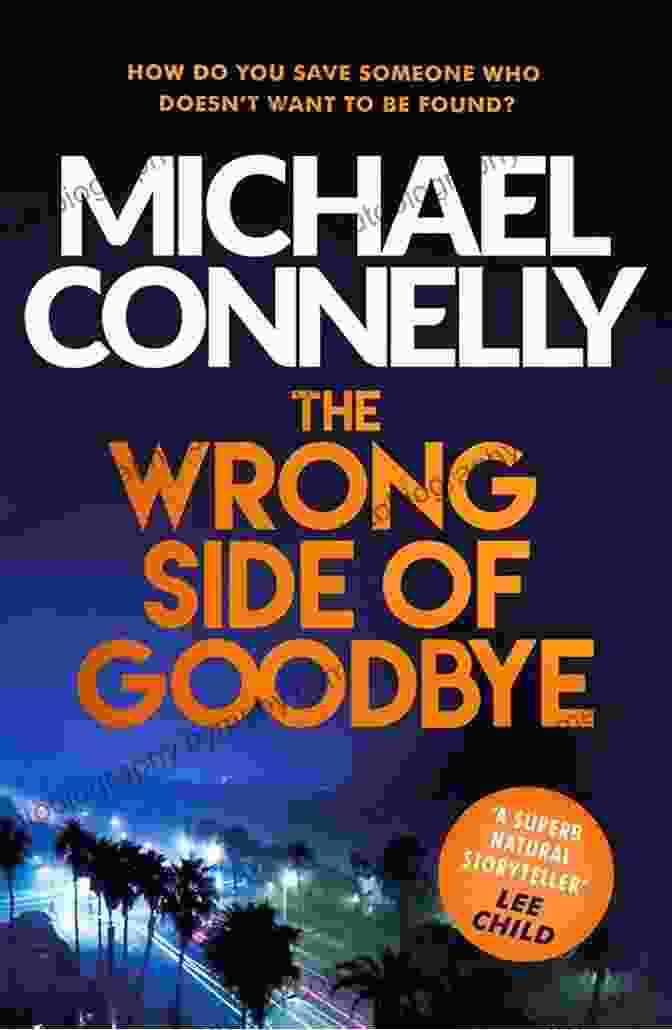 The Wrong Side Of Goodbye By Michael Connelly The Wrong Side Of Goodbye (A Harry Bosch Novel 19)