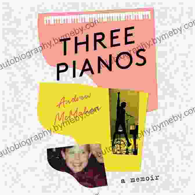 Three Pianos By Andrew McMahon Three Pianos: A Memoir Andrew McMahon