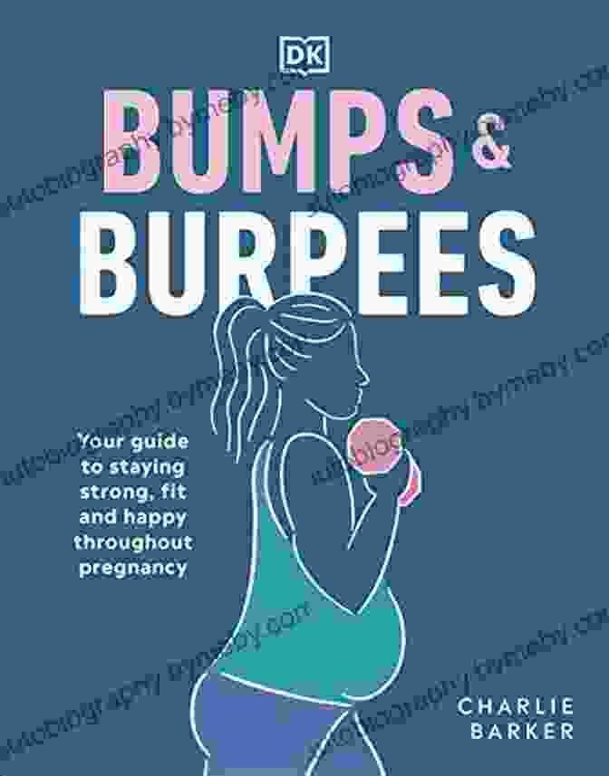 Your Guide To Staying Strong, Fit And Happy Throughout Pregnancy Book Cover Bumps And Burpees: Your Guide To Staying Strong Fit And Happy Throughout Pregnancy