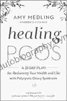 Healing PCOS: A 21 Day Plan for Reclaiming Your Health and Life with Polycystic Ovary Syndrome