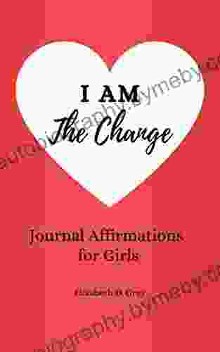 I am the Change: Journal Affirmations for Girls