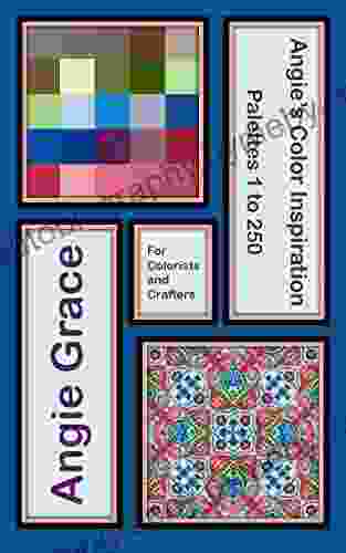 Angie S Color Inspiration Palettes 1 To 250 (Angie S Color Inspiration For Colorists And Crafters)