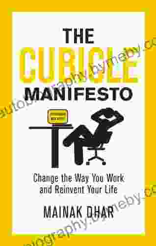 The Cubicle Manifesto: Change The Way You Work And Reinvent Your Life