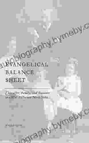 Evangelical Balance Sheet: Character Family And Business In Mid Victorian Nova Scotia (Studies In Childhood And Family In Canada 10)