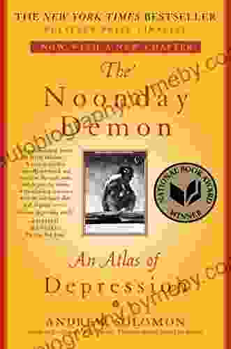 The Noonday Demon: An Atlas Of Depression