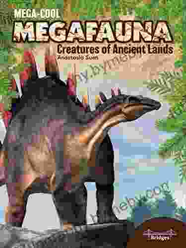 Mega Cool Megafauna: Creatures Of Ancient Lands Children S About Ancient Animals And Dinosaurs That Roamed The Earth Grades 3 6 (32 Pgs) (MegaCool MegaFauna)