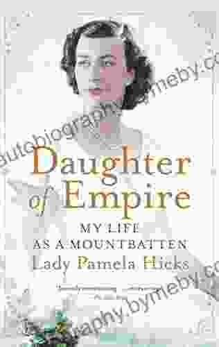 Daughter Of Empire: My Life As A Mountbatten