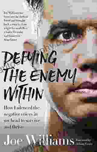 Defying The Enemy Within: How I silenced the negative voices in my head to survive and thrive