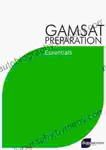 GAMSAT Preparation Essential: Efficient Methods Detailed Techniques and Proven Strategies for GAMSAT Preparation (GAMSAT preparation The Guru Method 1)