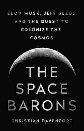 The Space Barons: Elon Musk Jeff Bezos And The Quest To Colonize The Cosmos