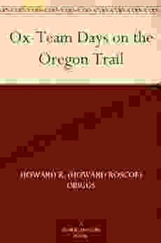 Ox Team Days On The Oregon Trail