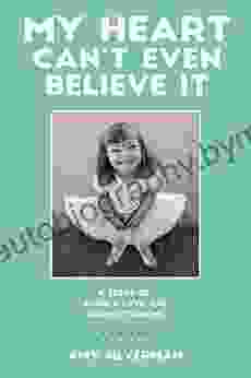 My Heart Can t Even Believe It: A Story of Science Love and Down Syndrome