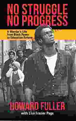 No Struggle No Progress: A Warrior S Life From Black Power To Education Reform