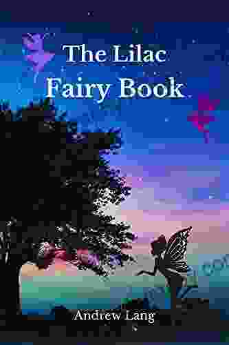 The Lilac Fairy Book: Fairy Stories of Andrew Lang Complete with Original Illustrations by H J Ford