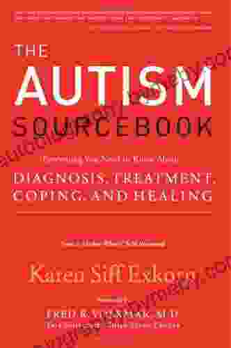 The Autism Sourcebook: Everything You Need To Know About Diagnosis Treatment Coping And Healing From A Mother Whose Child Recovered