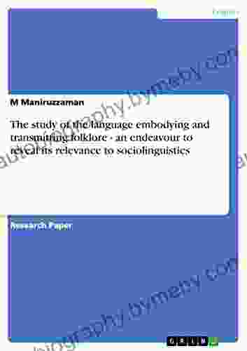 The Study Of The Language Embodying And Transmitting Folklore An Endeavour To Reveal Its Relevance To Sociolinguistics