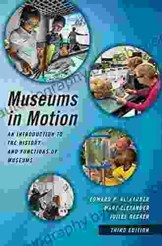 Museums In Motion: An Introduction To The History And Functions Of Museums (American Association For State And Local History)