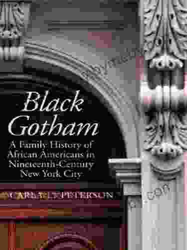 Black Gotham: A Family History Of African Americans In Nineteenth Century New York City