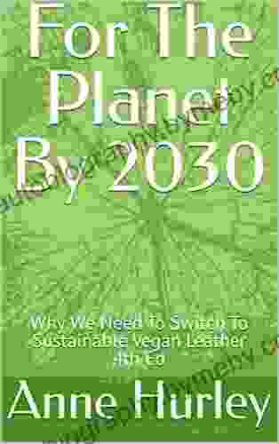 For The Planet By 2030: Why We Need To Switch To Sustainable Vegan Leather 4th Ed