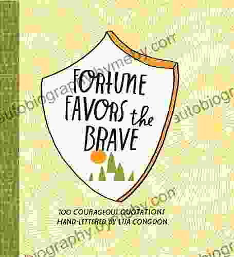 Fortune Favors The Brave: 100 Courageous Quotations