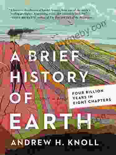 A Brief History Of Earth: Four Billion Years In Eight Chapters