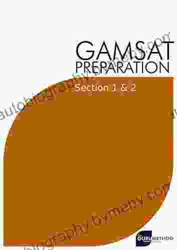 GAMSAT Preparation Section 1 2 (The Guru Method): Efficient Methods Detailed Techniques Proven Strategies And GAMSAT Style Questions For GAMSAT Section 2 (GAMSAT Preparation The Guru Method)