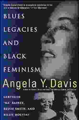 Blues Legacies and Black Feminism: Gertrude Ma Rainey Bessie Smith and Billie Holiday